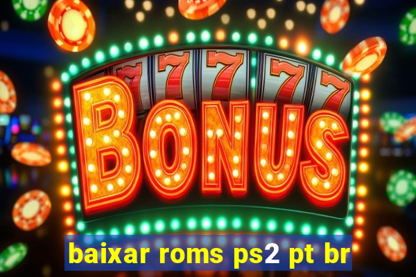 baixar roms ps2 pt br